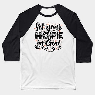 Set your hope in God. Baseball T-Shirt